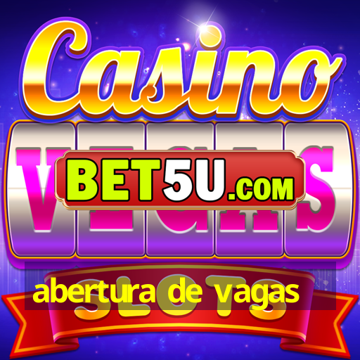 abertura de vagas